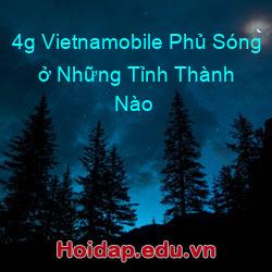 4g Vietnamobile Phủ Sóng ở Những Tỉnh Thành Nào