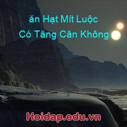 ăn Hạt Mít Luộc Có Tăng Cân Không