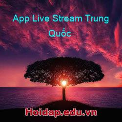 App Live Stream Trung Quốc
