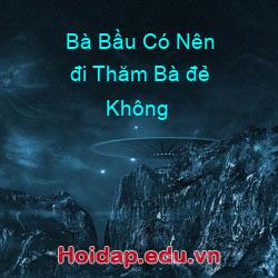 Bà Bầu Có Nên đi Thăm Bà đẻ Không