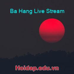 Ba Hang Live Stream