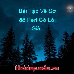 Bài Tập Vẽ Sơ đồ Pert Có Lời Giải