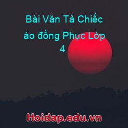 Bài Văn Tả Chiếc áo đồng Phục Lớp 4
