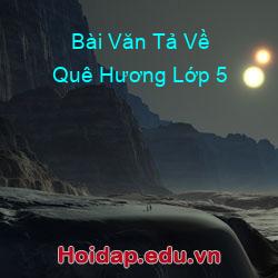 Bài Văn Tả Về Quê Hương Lớp 5