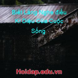 Biết Lắng Nghe điều Kì Diệu Của Cuộc Sống