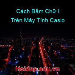 Cách Bấm Chữ I Trên Máy Tính Casio