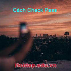 Cách Check Pass