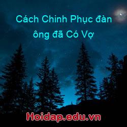 Cách Chinh Phục đàn ông đã Có Vợ