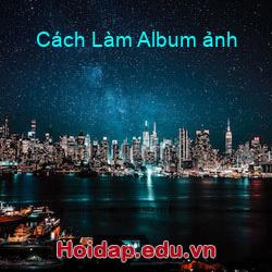 Cách Làm Album ảnh