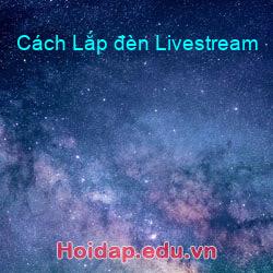 Cách Lắp đèn Livestream