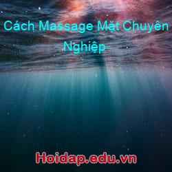 Cách Massage Mặt Chuyên Nghiệp
