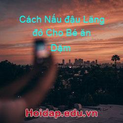 Cách Nấu đậu Lăng đỏ Cho Bé ăn Dặm