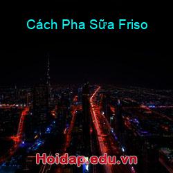 Cách Pha Sữa Friso
