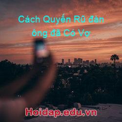 Cách Quyến Rũ đàn ông đã Có Vợ