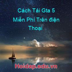 Cách Tải Gta 5 Miễn Phí Trên điện Thoại
