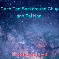 Cách Tạo Background Chụp ảnh Tại Nhà