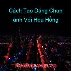 Cách Tạo Dáng Chụp ảnh Với Hoa Hồng
