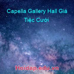 Capella Gallery Hall Giá Tiệc Cưới