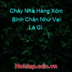 Cháy Nhà Hàng Xóm Bình Chân Như Vại Là Gì