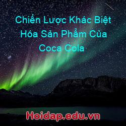 Chiến Lược Khác Biệt Hóa Sản Phẩm Của Coca Cola