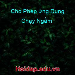 Cho Phép ứng Dụng Chạy Ngầm