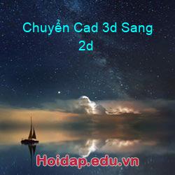 Chuyển Cad 3d Sang 2d