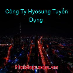 Công Ty Hyosung Tuyển Dụng