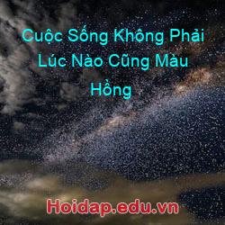 Cuộc Sống Không Phải Lúc Nào Cũng Màu Hồng