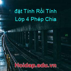 đặt Tính Rồi Tính Lớp 4 Phép Chia