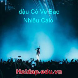 đậu Cô Ve Bao Nhiêu Calo
