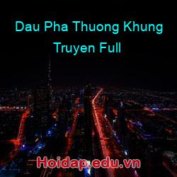Dau Pha Thuong Khung Truyen Full