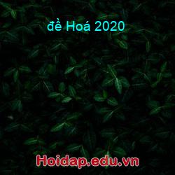 đề Hoá 2020