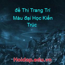 đề Thi Trang Trí Màu đại Học Kiến Trúc