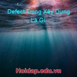Defect Trong Xây Dựng Là Gì