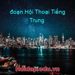 đoạn Hội Thoại Tiếng Trung