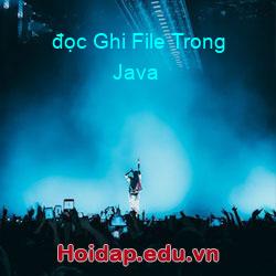 đọc Ghi File Trong Java