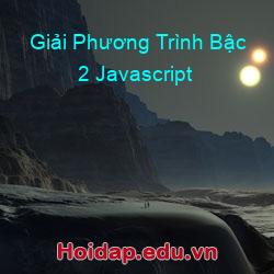 Giải Phương Trình Bậc 2 Javascript
