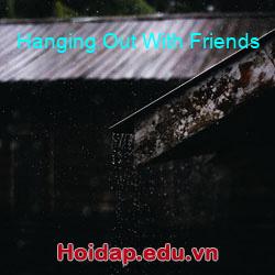 Hanging Out With Friends
