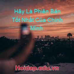 Hãy Là Phiên Bản Tốt Nhất Của Chính Mình