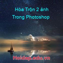 Hòa Trộn 2 ảnh Trong Photoshop