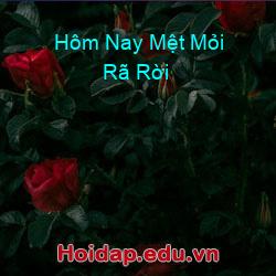 Hôm Nay Mệt Mỏi Rã Rời