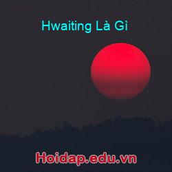 Hwaiting Là Gì