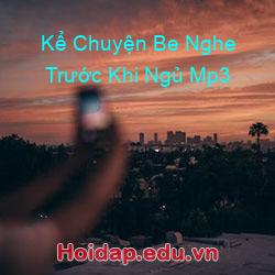 Kể Chuyện Be Nghe Trước Khi Ngủ Mp3