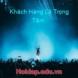 Khách Hàng Là Trọng Tâm