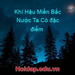 Khí Hậu Miền Bắc Nước Ta Có đặc điểm