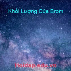 Khối Lượng Của Brom
