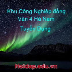 Khu Công Nghiệp đồng Văn 4 Hà Nam Tuyển Dụng