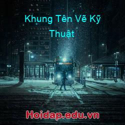 Khung Tên Vẽ Kỹ Thuật