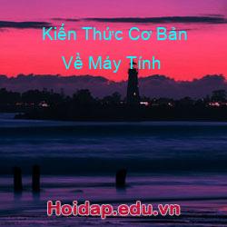 Kiến Thức Cơ Bản Về Máy Tính