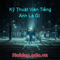 Kỹ Thuật Viên Tiếng Anh Là Gì